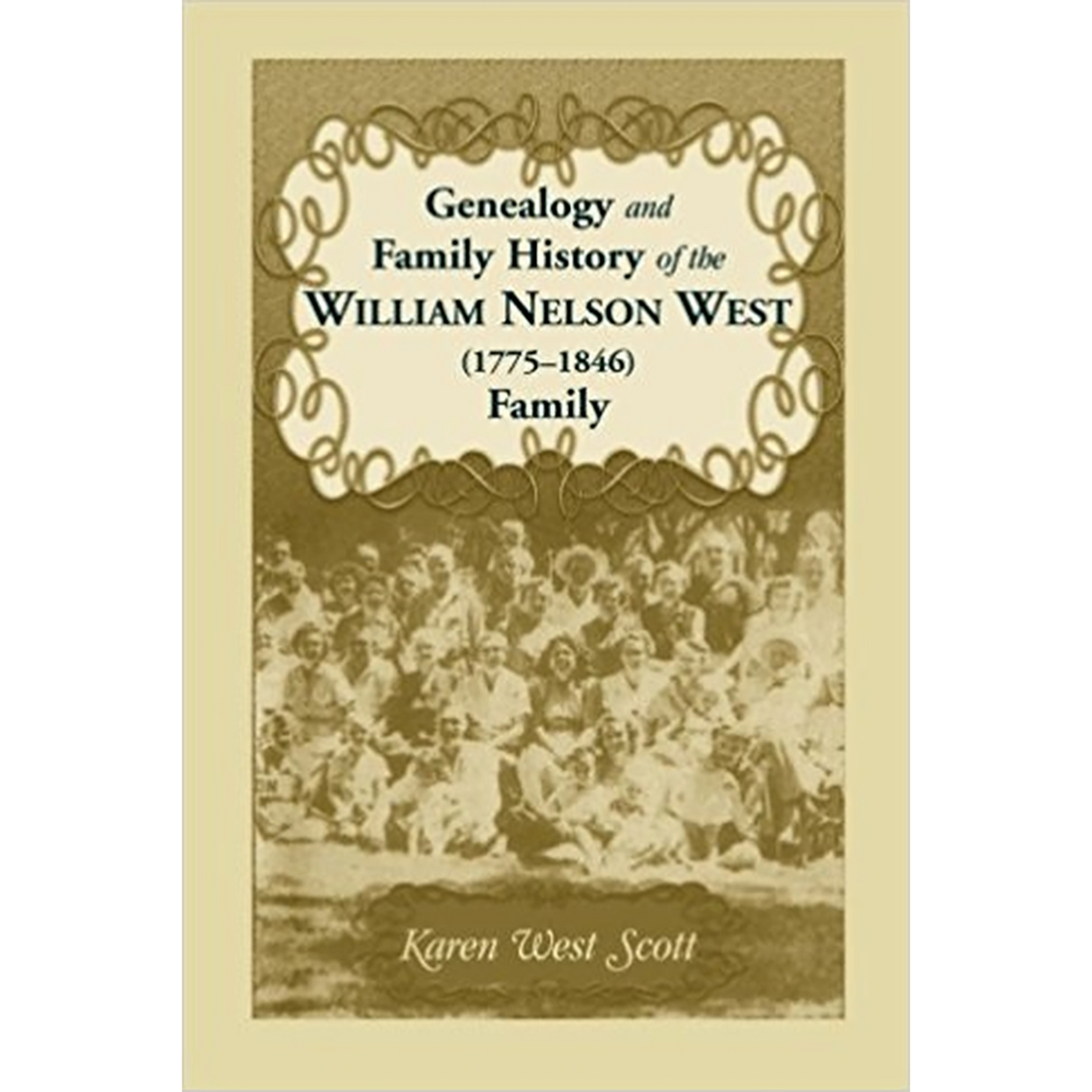 West Family Genealogy and Family History of the William Nelson West (1775-1846) Family, Revised Edition