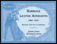 Marriage License Affidavits, 1861-1921, Sonoma County, California: Volume 3, N-Z