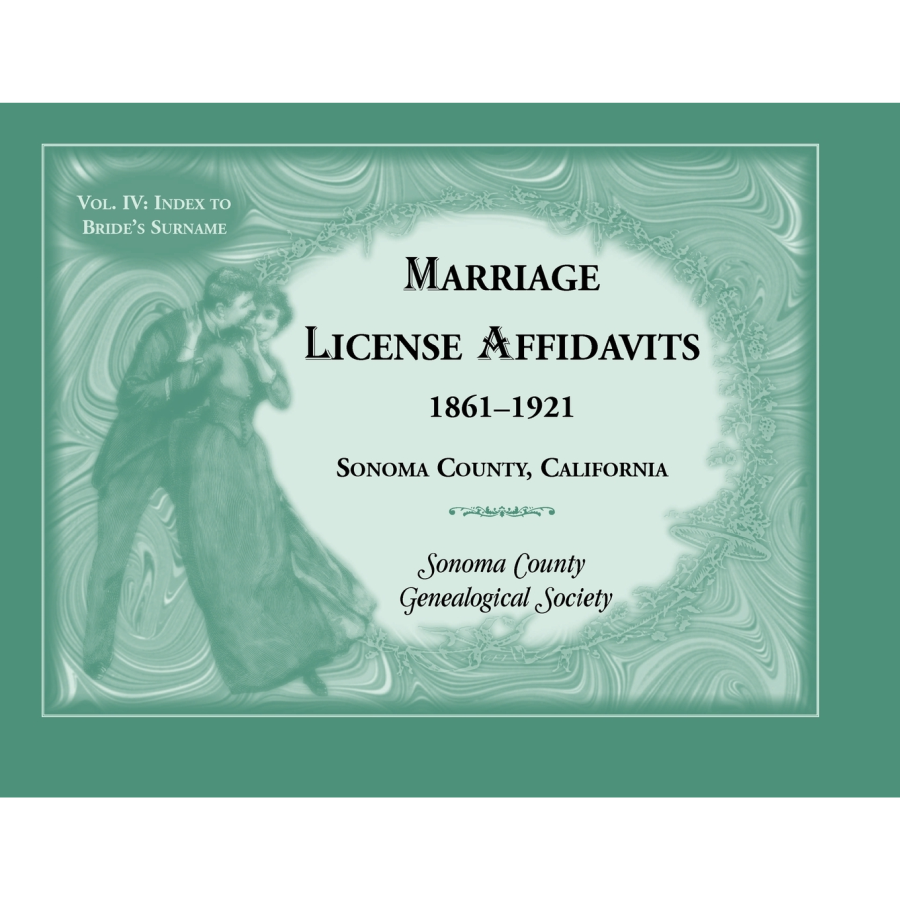 Marriage License Affidavits, 1861-1921, Sonoma County, California: Volume 4