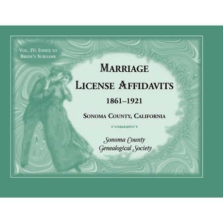 Marriage License Affidavits, 1861-1921, Sonoma County, California: Volume 4