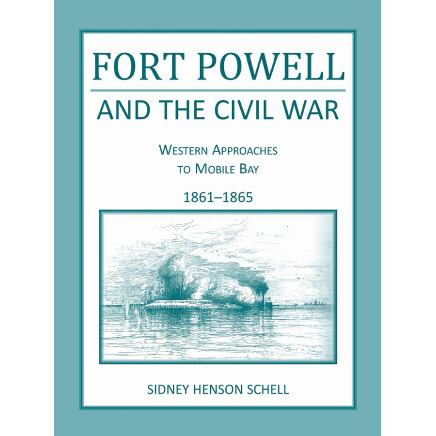 Fort Powell and the Civil War: Western Approaches to Mobile Bay, 1861-1865