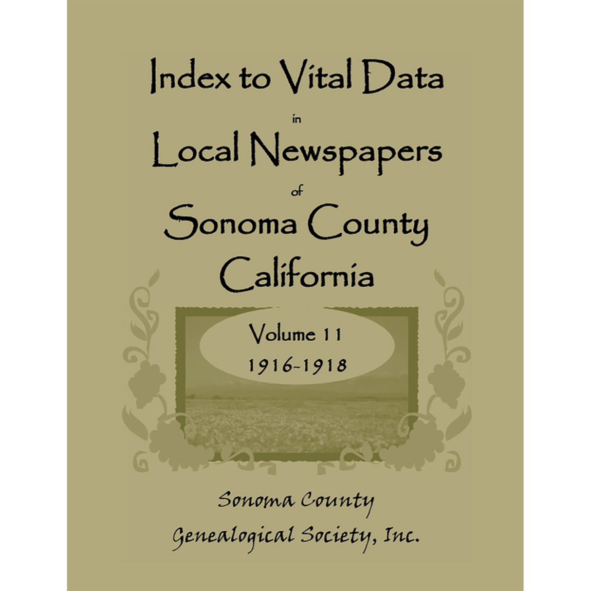 Index to Vital Data in Local Newspapers of Sonoma County, California, Volume 11: 1916-1918