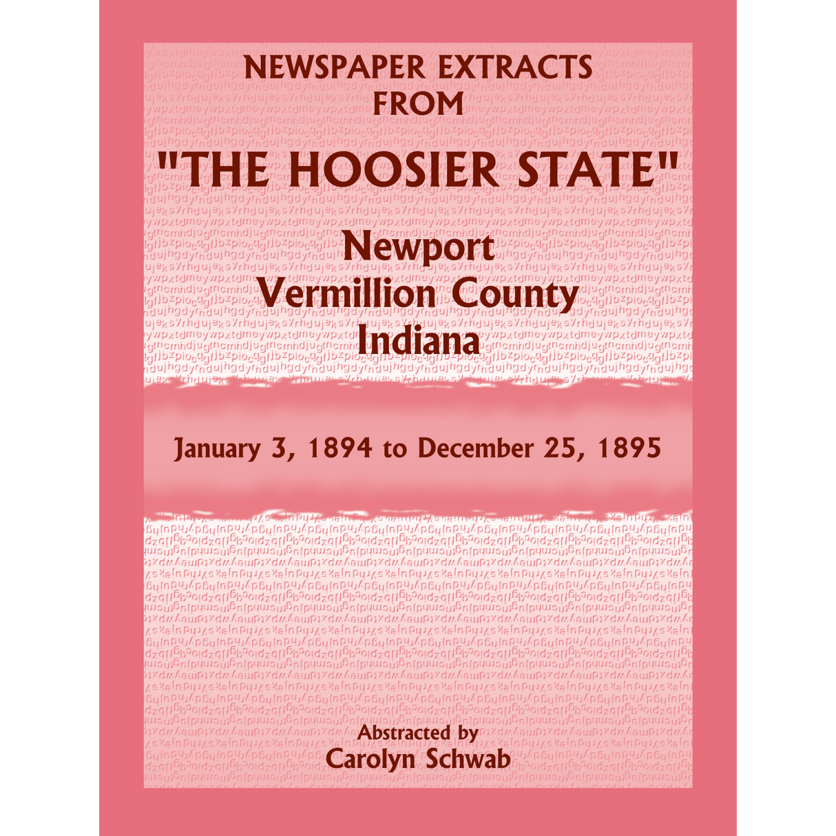 Newspaper Extracts from "The Hoosier State", Newport, Vermillion County, Indiana, January 3, 1894 to December 25, 1895