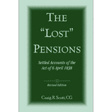 The 'Lost' Pensions: Settled Accounts of the Act of 6 April 1838, Revised Edition
