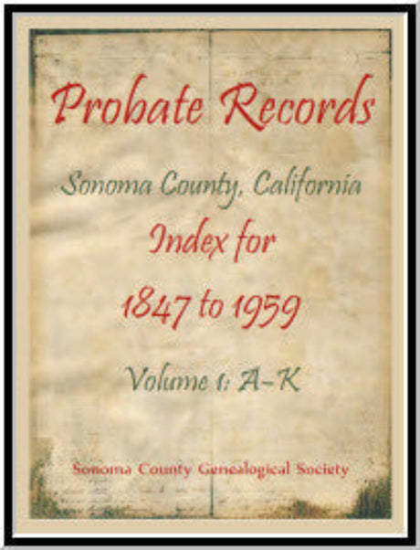 Probate Records, Sonoma County, California, Index for 1847 to 1959