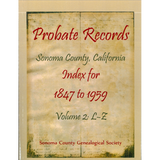 Probate Records, Sonoma County, California, Index for 1847 to 1959, Volume 2