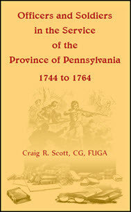 Officers and Soldiers in the Service of the Province of Pennsylvania, 1744 to 1764