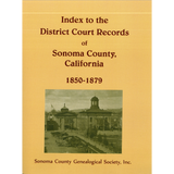Index to the District Court Records of Sonoma County, California: 1850-1879