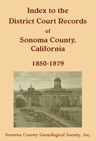 Index to the District Court Records of Sonoma County, California: 1850-1879