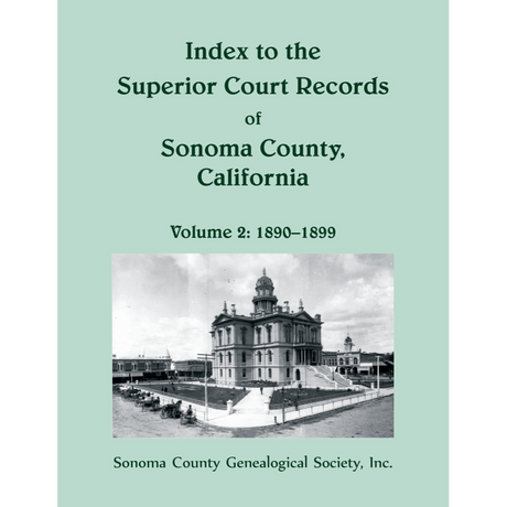 Index to the Superior Court Records of Sonoma County, California: 1890-1899