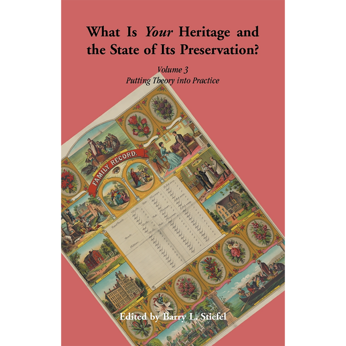"What is Your Heritage and the State of its Preservation?" Volume 3: Putting Theory into Practice