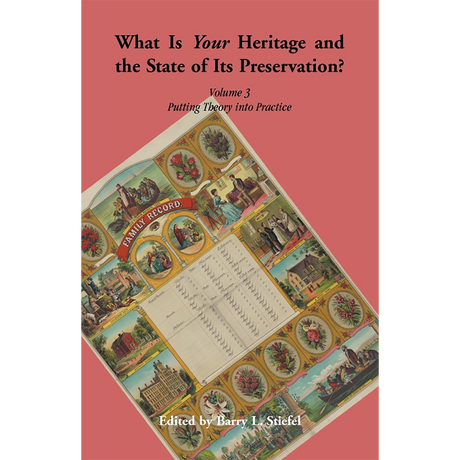 "What is Your Heritage and the State of its Preservation?" Volume 3: Putting Theory into Practice