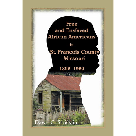 Free and Enslaved African Americans in St. Francois County, Missouri, 1822-1920