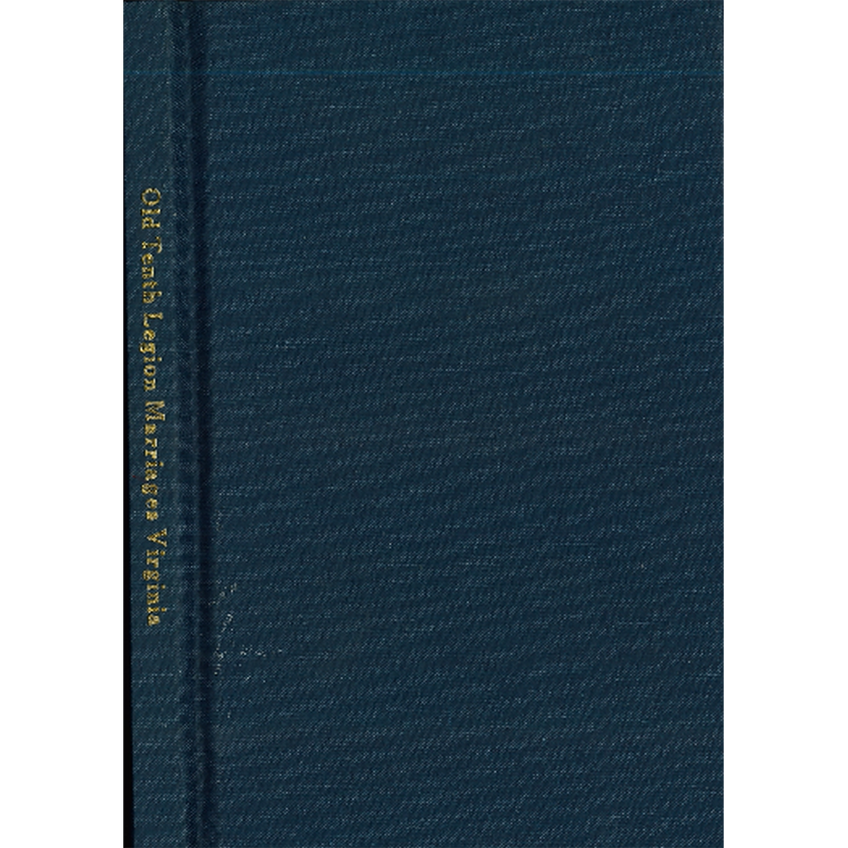 Old Tenth Legion Marriages in Rockingham County, Virginia from 1778-1816 taken from the Marriage Bonds