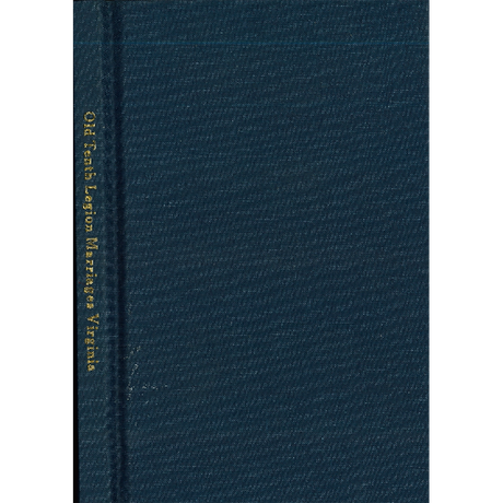 Old Tenth Legion Marriages in Rockingham County, Virginia from 1778-1816 taken from the Marriage Bonds
