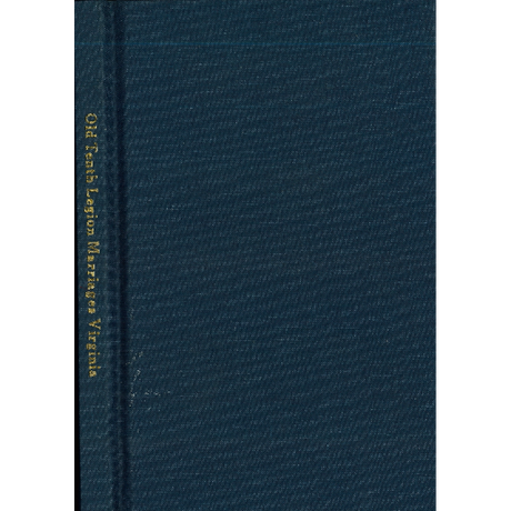 Old Tenth Legion Marriages in Rockingham County, Virginia from 1778-1816 taken from the Marriage Bonds