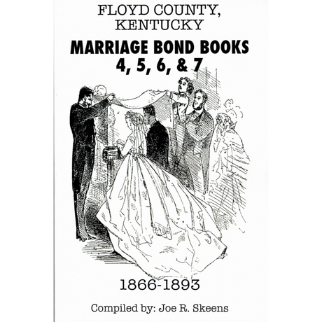 Floyd County, Kentucky Marriage Bond Books 4, 5, 6, and 7