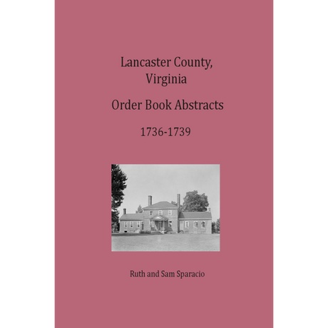 Lancaster County, Virginia Order Book Abstracts 1736-1739