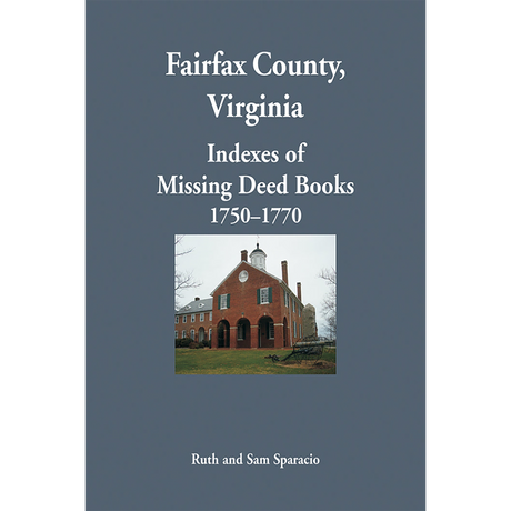 Fairfax County, Virginia Indexes of Missing Deed Books, 1750-1770