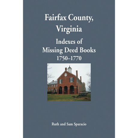 Fairfax County, Virginia Indexes of Missing Deed Books, 1750-1770
