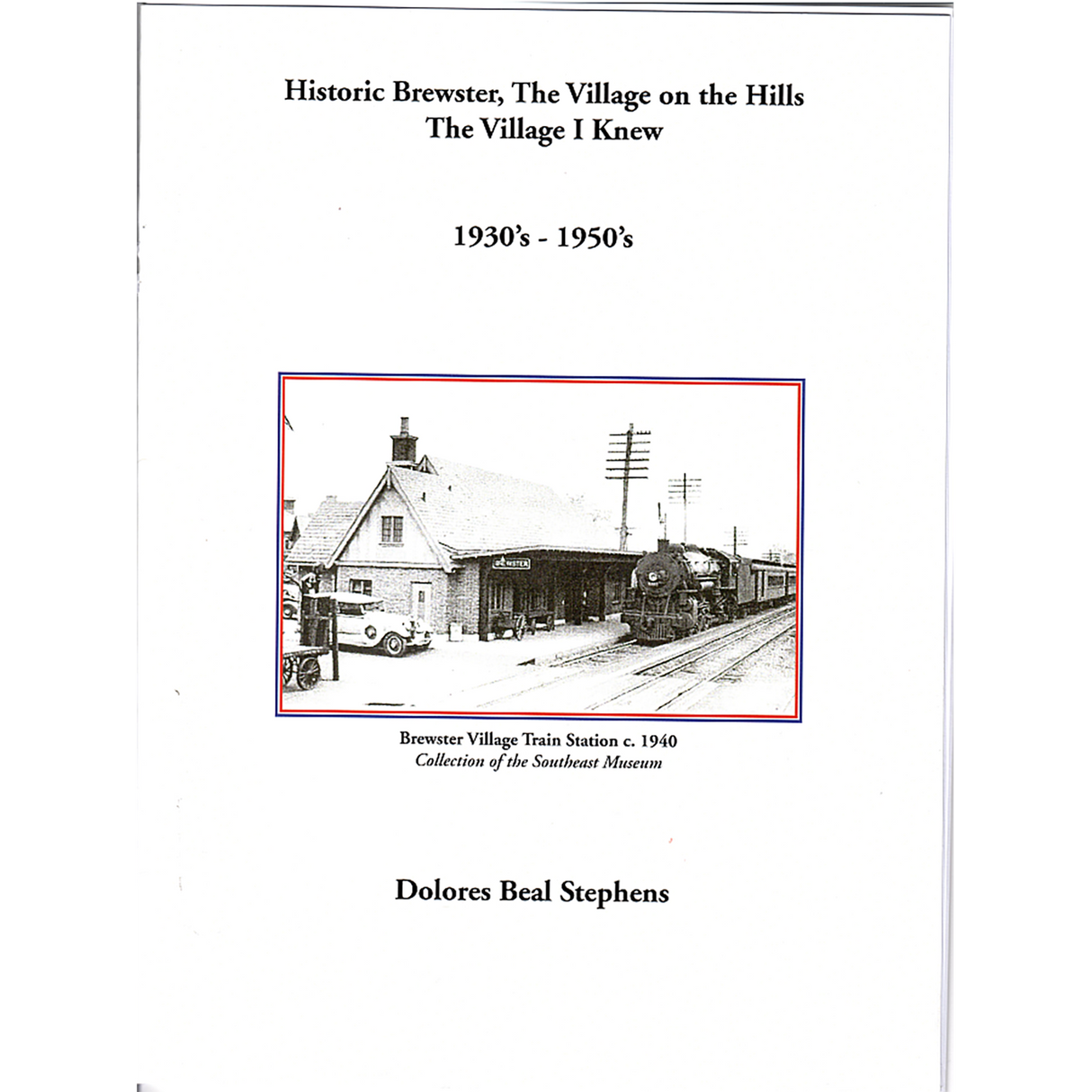 Historic Brewster, The Village on the Hills: The Village I Knew, 1930s-1950s