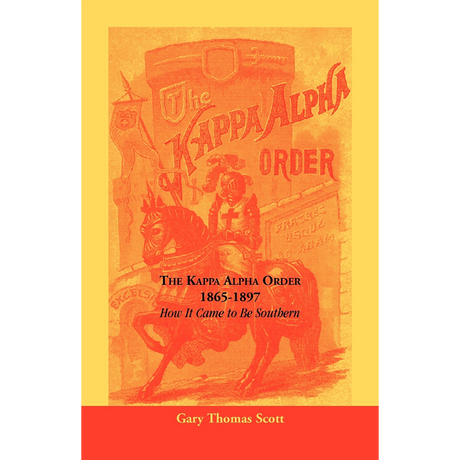 The Kappa Alpha Order, 1865-1897: How It Came To Be Southern