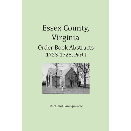 Essex County, Virginia Order Book Abstracts 1723-1725, Part 1
