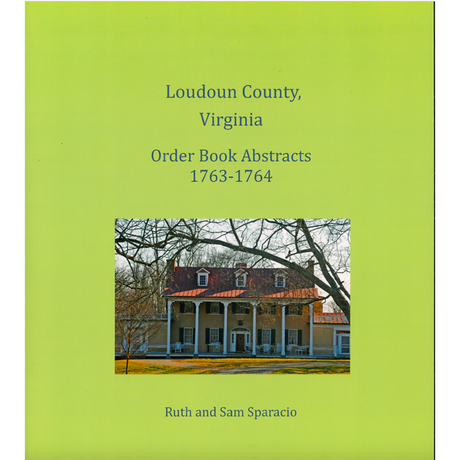 Loudoun County, Virginia Order Book Abstracts, 1763-1764