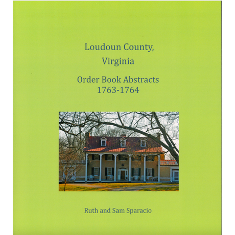 Loudoun County, Virginia Order Book Abstracts, 1763-1764