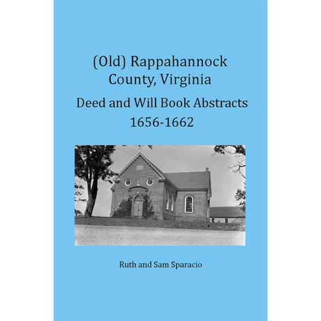 (Old) Rappahannock County, Virginia Deed and Will Book Abstracts, 1656-1662