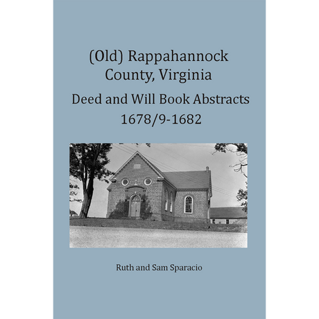 (Old) Rappahannock County, Virginia Deed and Will Book Abstracts, 1678/9-1682