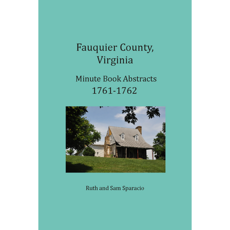 Fauquier County, Virginia Minute Book Abstracts 1761-1762