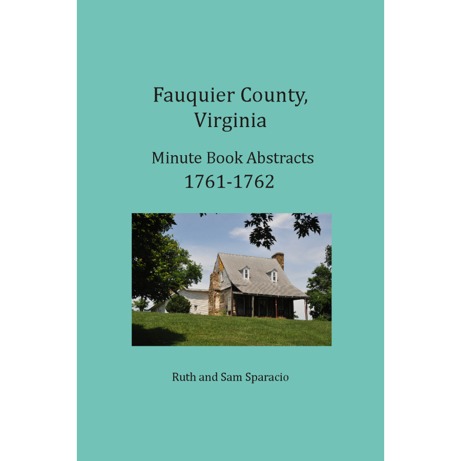 Fauquier County, Virginia Minute Book Abstracts 1761-1762