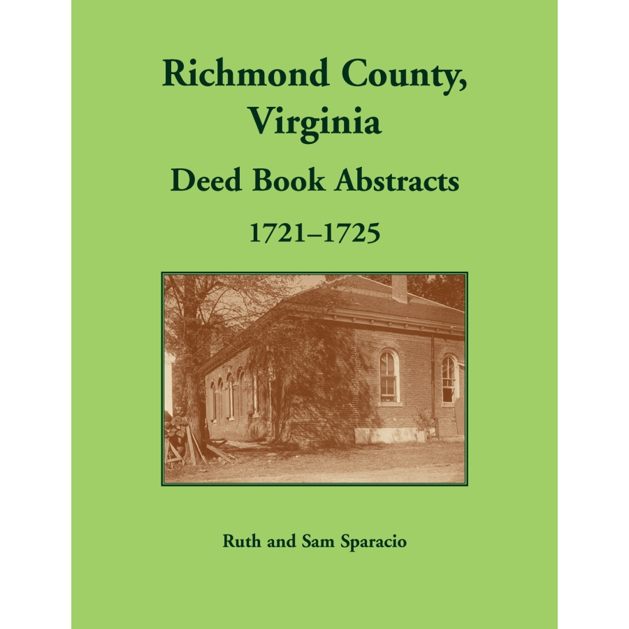 Richmond County, Virginia Deed Book Abstracts, 1721-1725