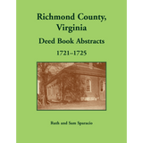 Richmond County, Virginia Deed Book Abstracts, 1721-1725