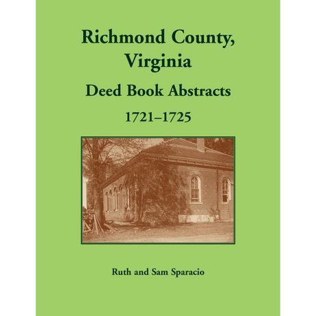 Richmond County, Virginia Deed Book Abstracts, 1721-1725