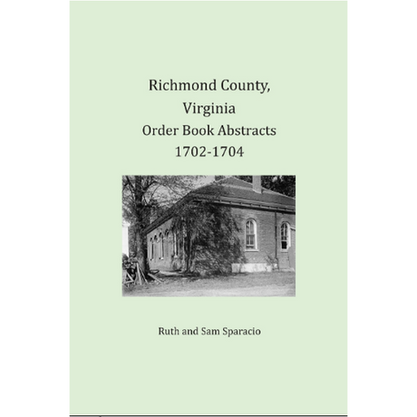 Richmond County, Virginia Order Book Abstracts 1702-1704