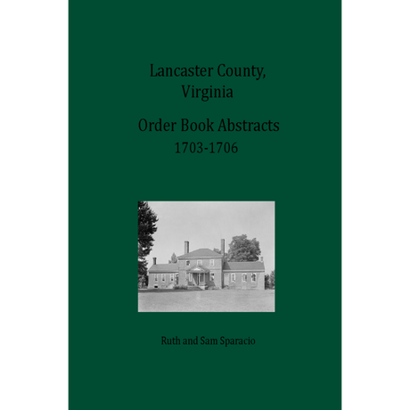 Lancaster County, Virginia Order Book Abstracts 1703-1706