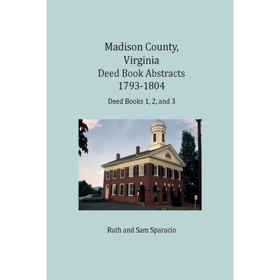 Madison County, Virginia Deed Book Abstracts 1793-1804