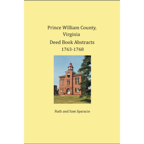 Prince William County, Virginia Deed Book Abstracts 1763-1768