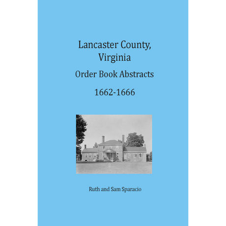 Lancaster County, Virginia Order Book Abstracts 1662-1666