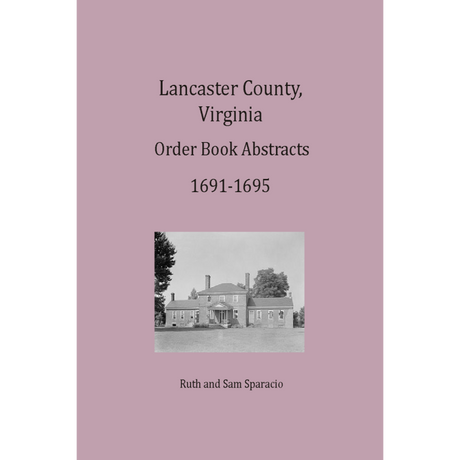 Lancaster County, Virginia Order Book Abstracts 1691-1695