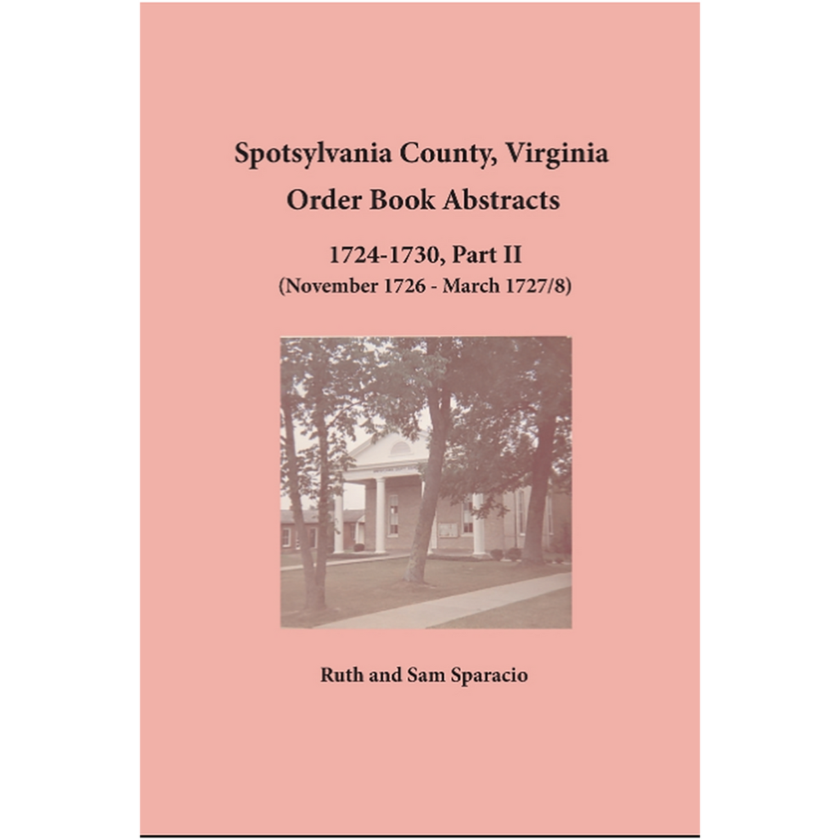 Spotsylvania County, Virginia Order Book Abstracts 1724-1730, Part II (November 1726-March 1727/8)
