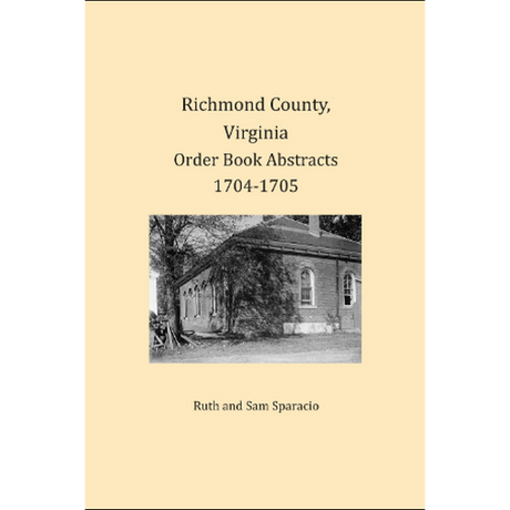 Richmond County, Virginia Order Book Abstracts 1704-1705