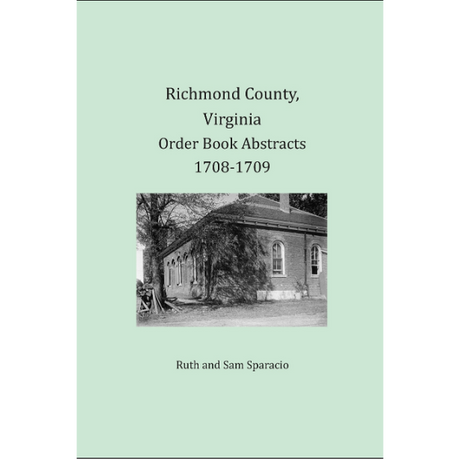 Richmond County, Virginia Order Book Abstracts 1708-1709