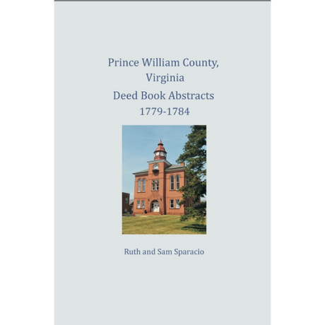 Prince William County, Virginia Deed Book Abstracts 1779-1784
