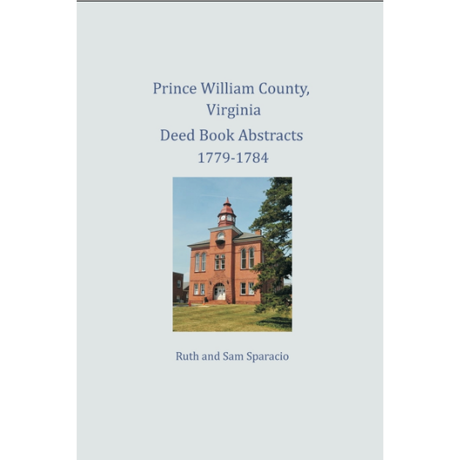 Prince William County, Virginia Deed Book Abstracts 1779-1784
