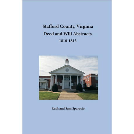 Stafford County, Virginia Deed and Will Book Abstracts, 1810-1813