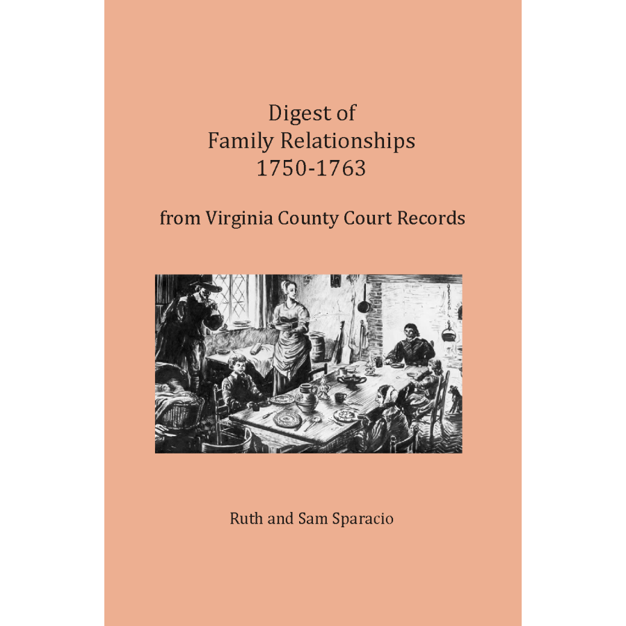 Digest of Family Relationships, 1750-1763, from Virginia County Court Records