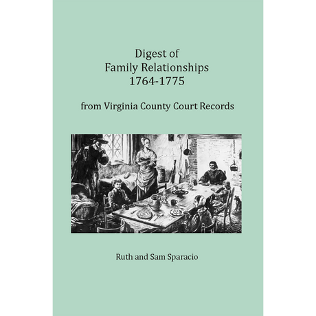 Digest of Family Relationships, 1764-1775, from Virginia County Court Records
